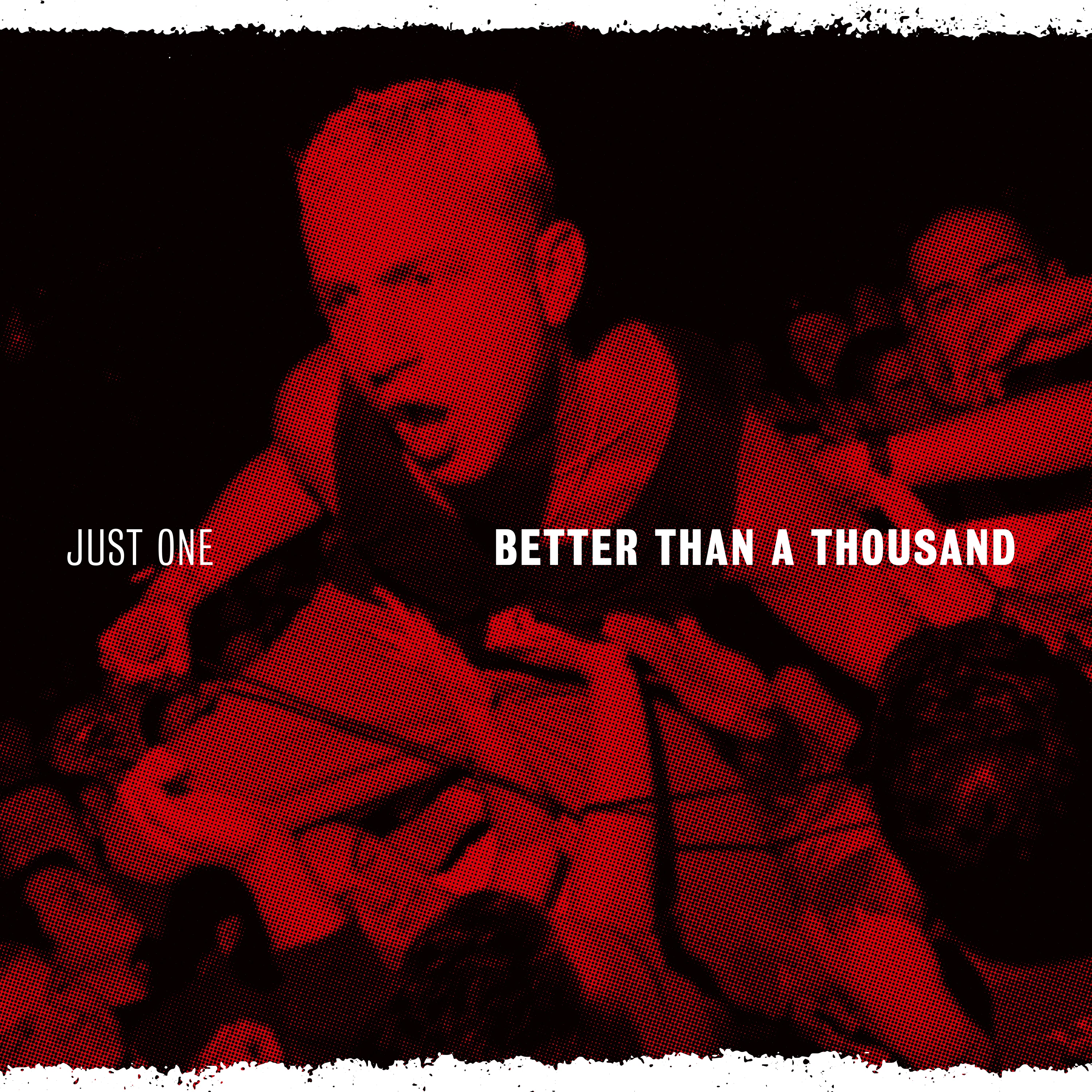 Better Than A Thousand "Just One"