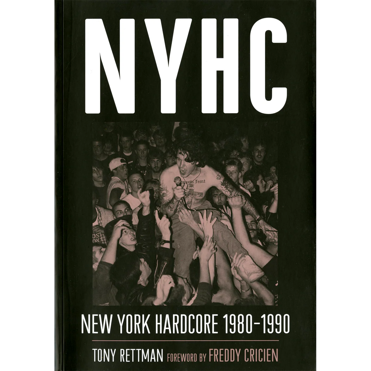 NYHC: New York Hardcore 1980 - 1990 by Tony Rettman