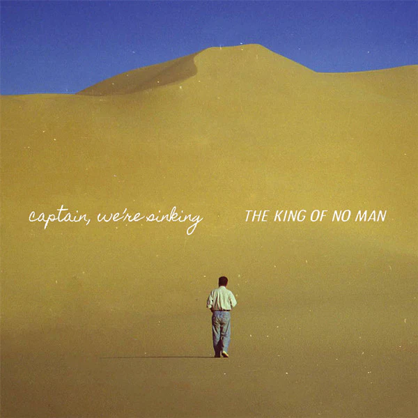 Captain, We're Sinking "The King Of No Man"