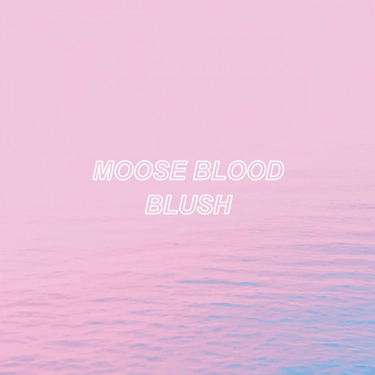 Moose Blood "Blush"