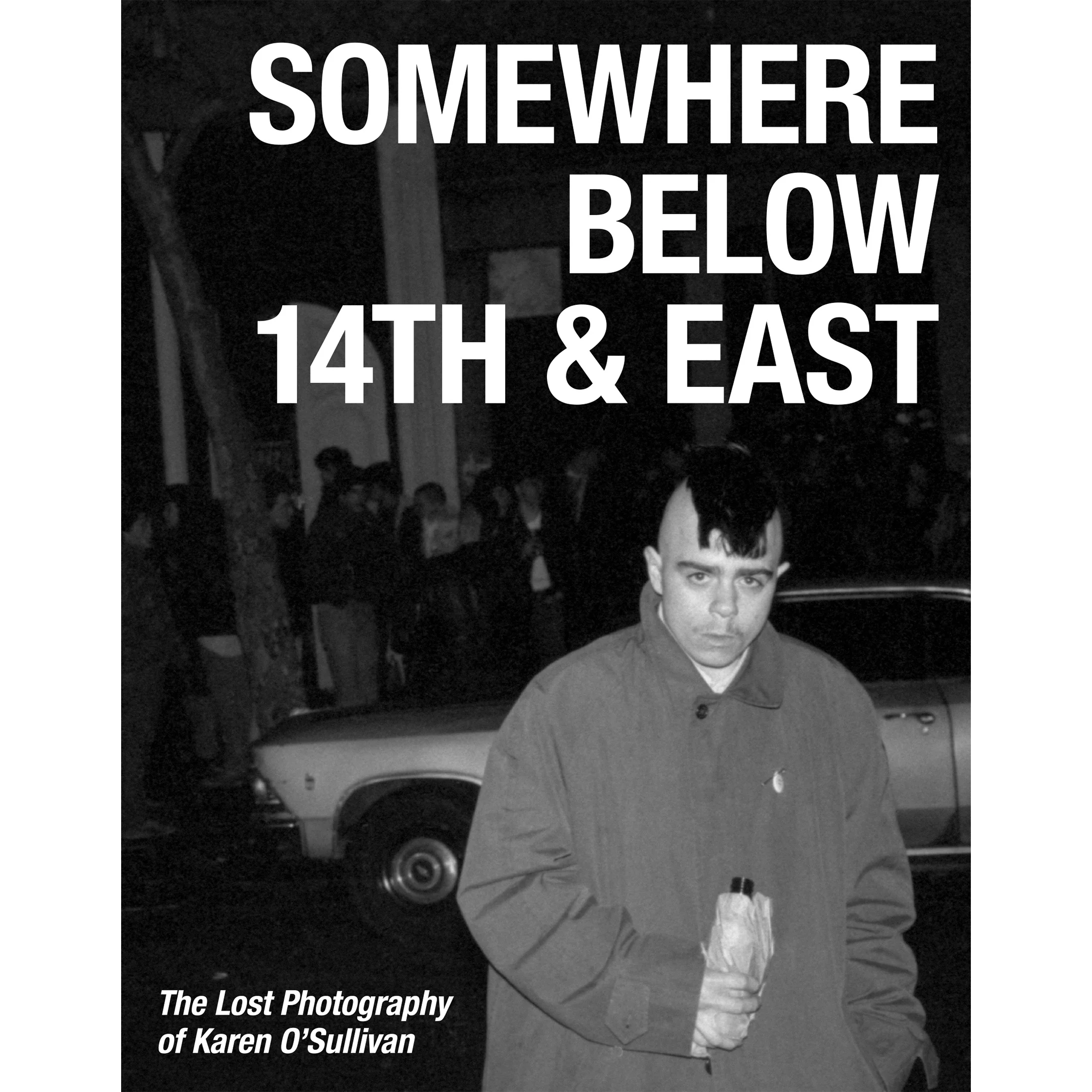 Ray Parada "Somewhere Below 14th & East - The Lost Photography Of Karen O'Sullivan" Book